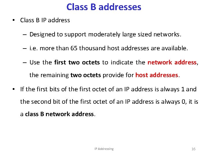 Class B addresses • Class B IP address – Designed to support moderately large