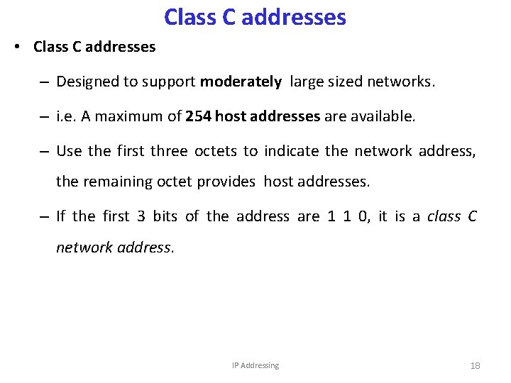 Class C addresses • Class C addresses – Designed to support moderately large sized