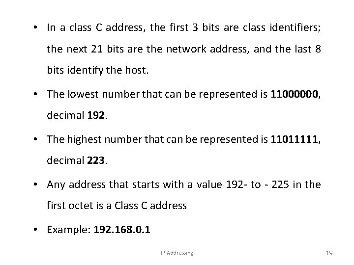  • In a class C address, the first 3 bits are class identifiers;