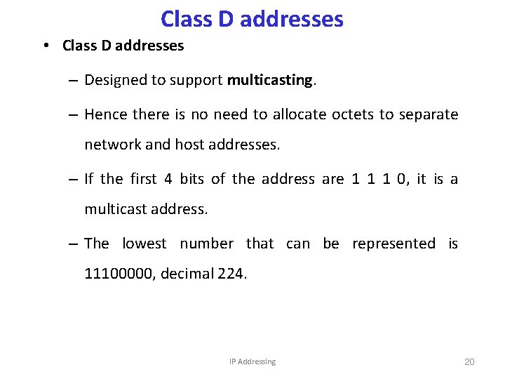 Class D addresses • Class D addresses – Designed to support multicasting. – Hence