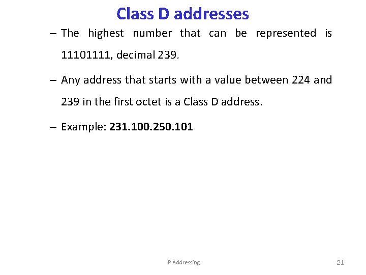 Class D addresses – The highest number that can be represented is 11101111, decimal