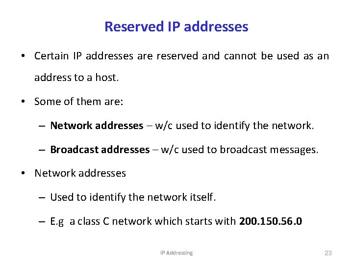 Reserved IP addresses • Certain IP addresses are reserved and cannot be used as