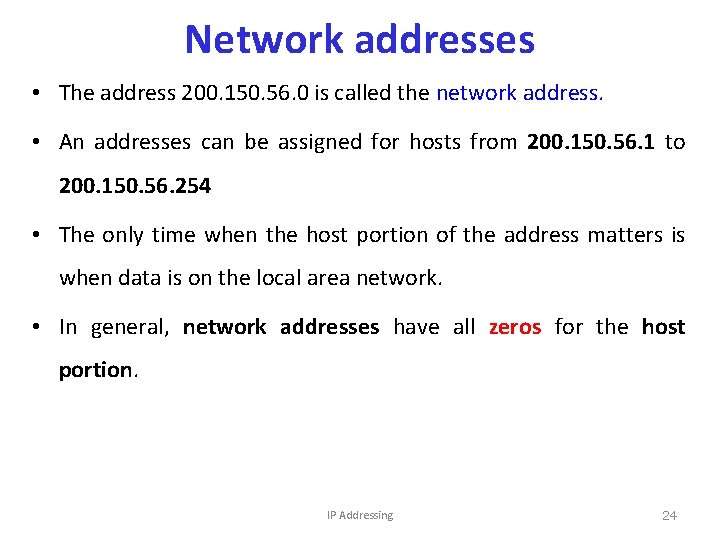 Network addresses • The address 200. 150. 56. 0 is called the network address.
