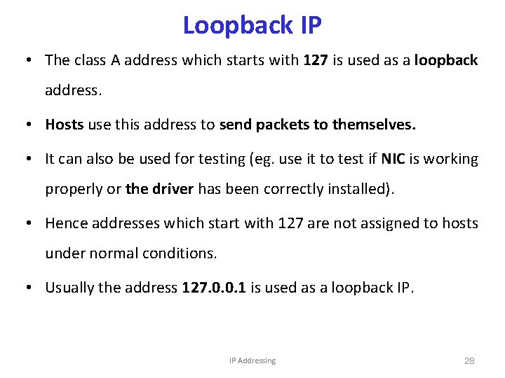 Loopback IP • The class A address which starts with 127 is used as