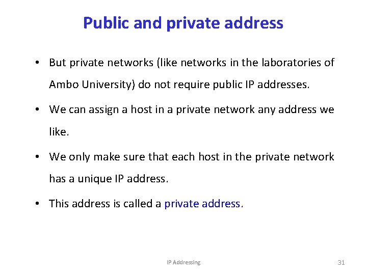 Public and private address • But private networks (like networks in the laboratories of