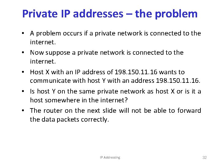 Private IP addresses – the problem • A problem occurs if a private network