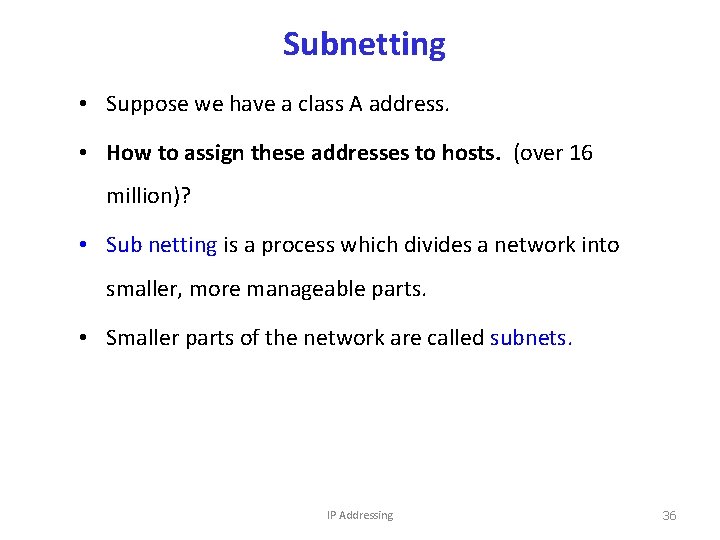Subnetting • Suppose we have a class A address. • How to assign these