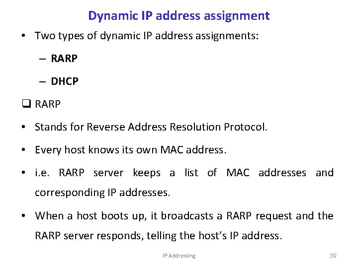 Dynamic IP address assignment • Two types of dynamic IP address assignments: – RARP