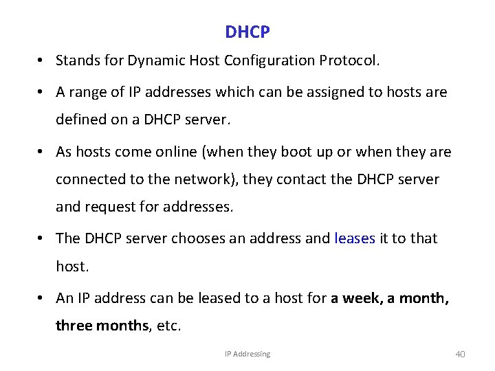 DHCP • Stands for Dynamic Host Configuration Protocol. • A range of IP addresses