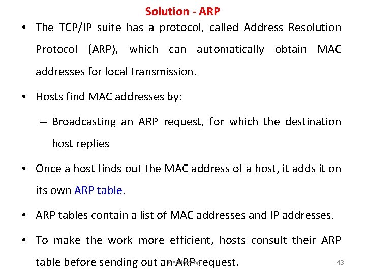 Solution - ARP • The TCP/IP suite has a protocol, called Address Resolution Protocol