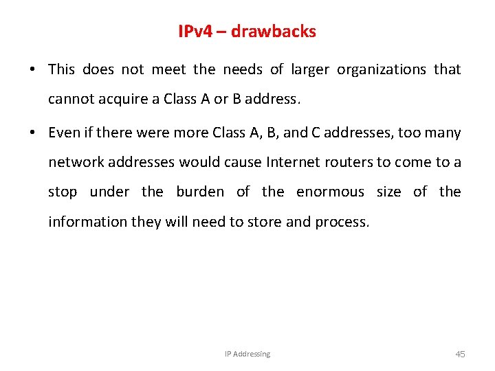 IPv 4 – drawbacks • This does not meet the needs of larger organizations