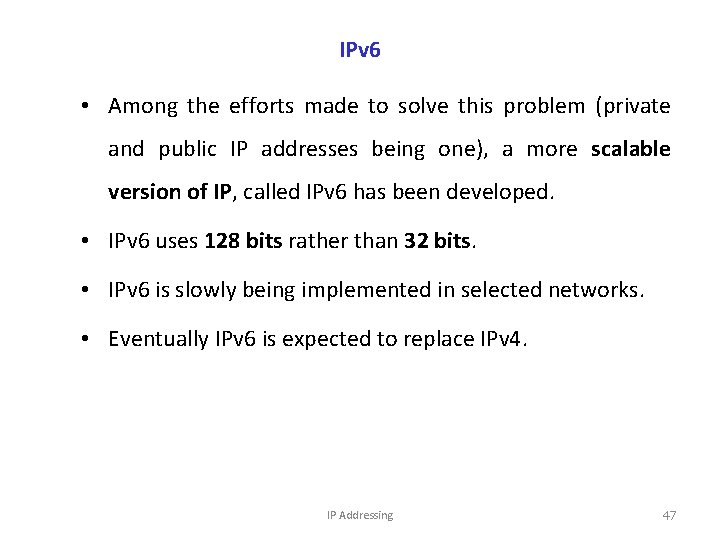 IPv 6 • Among the efforts made to solve this problem (private and public
