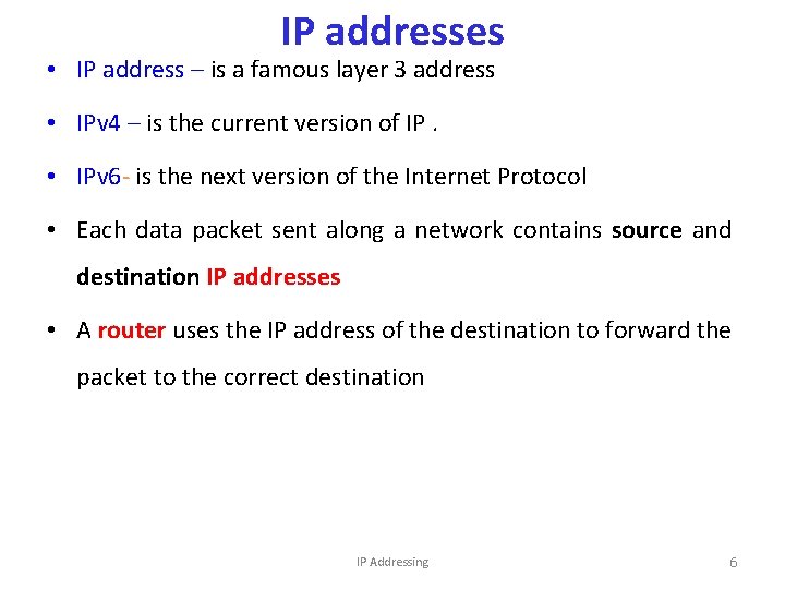 IP addresses • IP address – is a famous layer 3 address • IPv