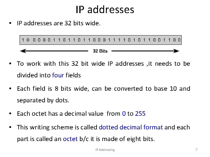 IP addresses • IP addresses are 32 bits wide. • To work with this