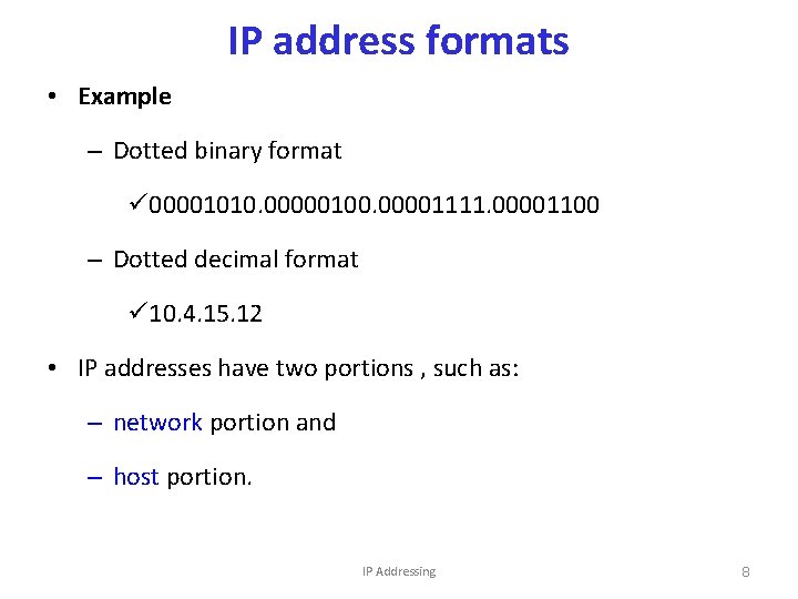 IP address formats • Example – Dotted binary format ü 00001010. 00000100. 00001111. 00001100