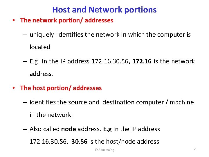 Host and Network portions • The network portion/ addresses – uniquely identifies the network