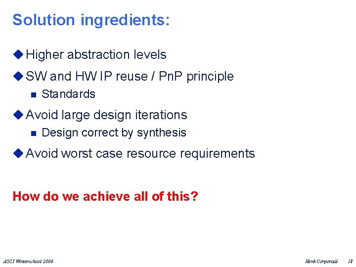Solution ingredients: u Higher abstraction levels u SW and HW IP reuse / Pn.