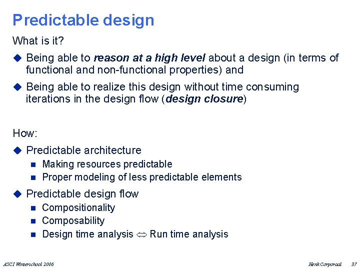 Predictable design What is it? u Being able to reason at a high level