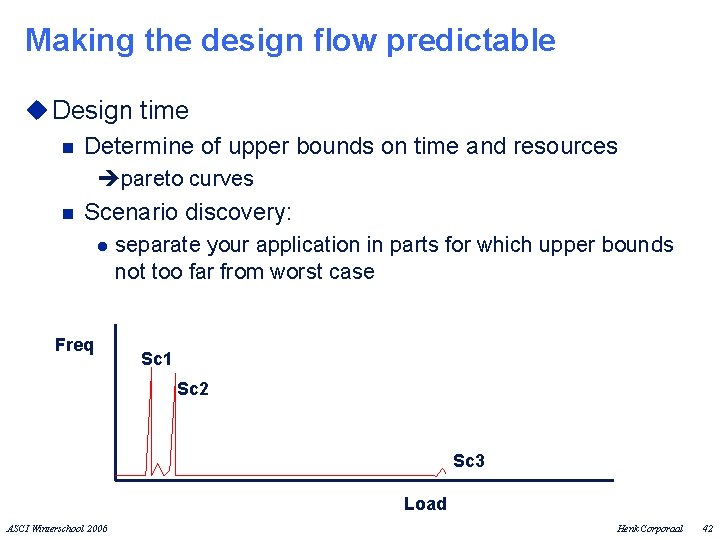 Making the design flow predictable u Design time n Determine of upper bounds on