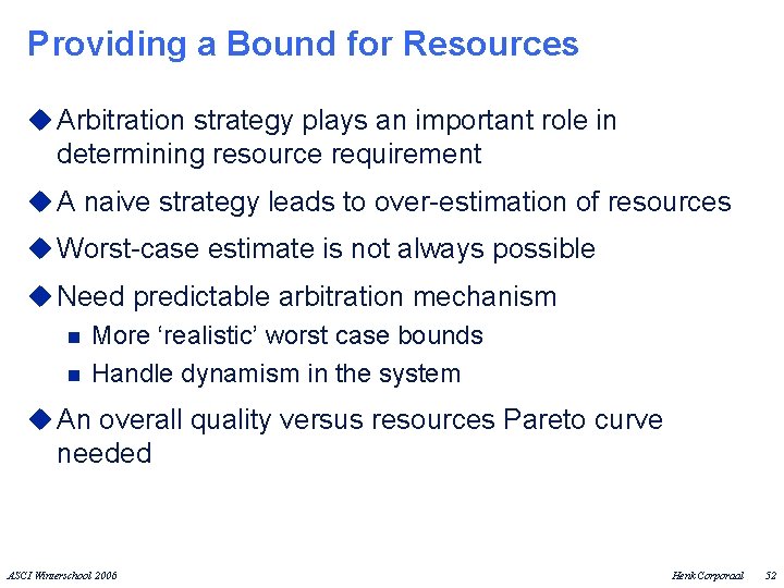 Providing a Bound for Resources u Arbitration strategy plays an important role in determining