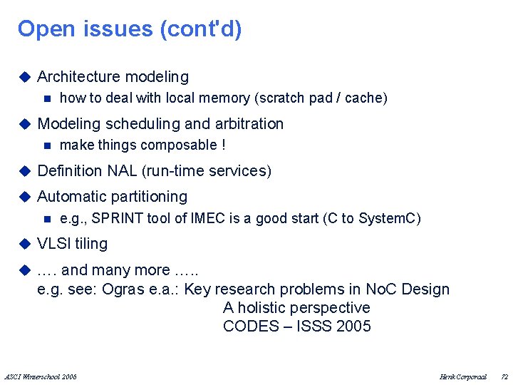 Open issues (cont'd) u Architecture modeling n how to deal with local memory (scratch