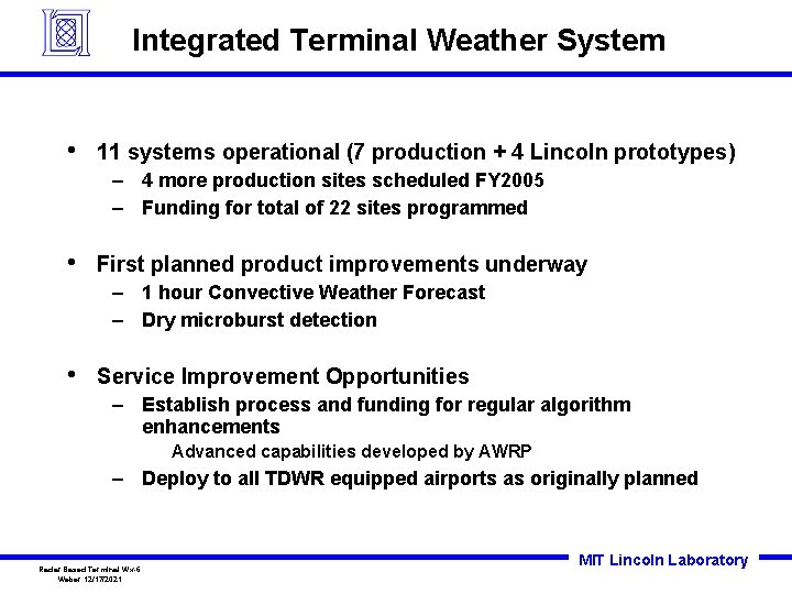 Integrated Terminal Weather System • 11 systems operational (7 production + 4 Lincoln prototypes) Integrated Terminal Weather System • 11 systems operational (7 production + 4 Lincoln prototypes)