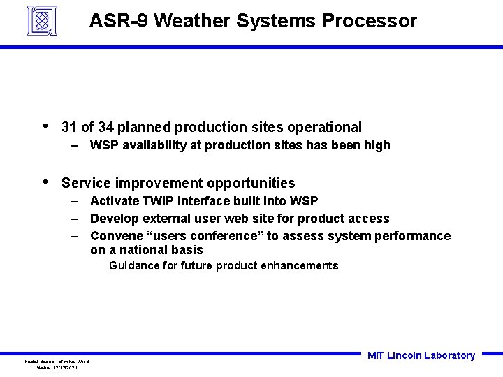 ASR-9 Weather Systems Processor • 31 of 34 planned production sites operational – WSP ASR-9 Weather Systems Processor • 31 of 34 planned production sites operational – WSP