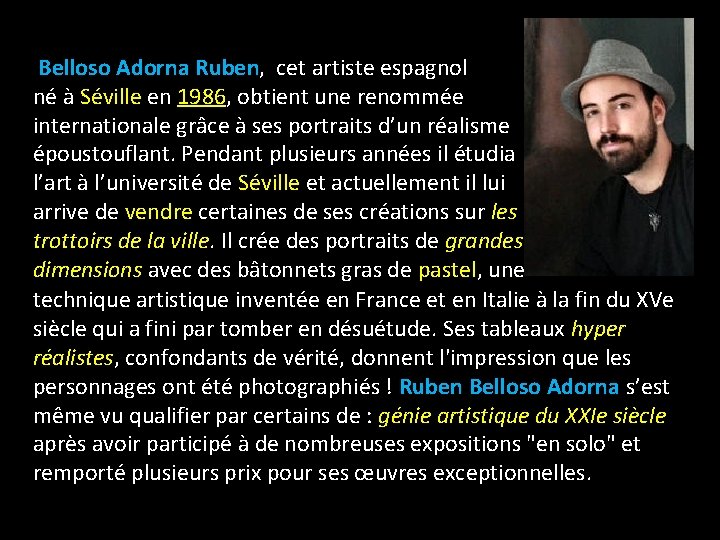 Belloso Adorna Ruben, cet artiste espagnol né à Séville en 1986, obtient une renommée