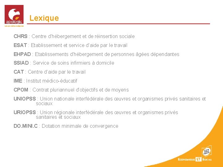 Lexique CHRS : Centre d’hébergement et de réinsertion sociale ESAT : Etablissement et service