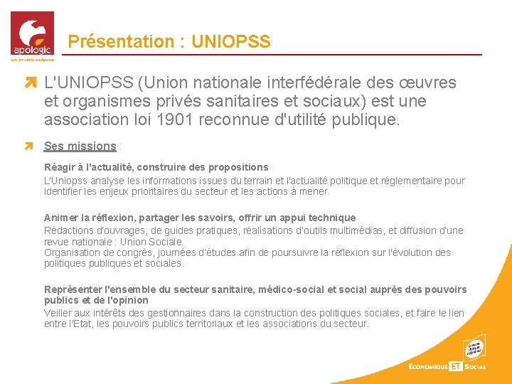 Présentation : UNIOPSS L'UNIOPSS (Union nationale interfédérale des œuvres et organismes privés sanitaires et