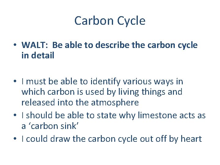 Carbon Cycle • WALT: Be able to describe the carbon cycle in detail •