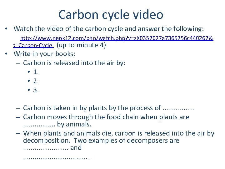 Carbon cycle video • Watch the video of the carbon cycle and answer the