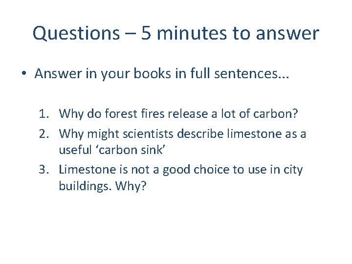 Questions – 5 minutes to answer • Answer in your books in full sentences.