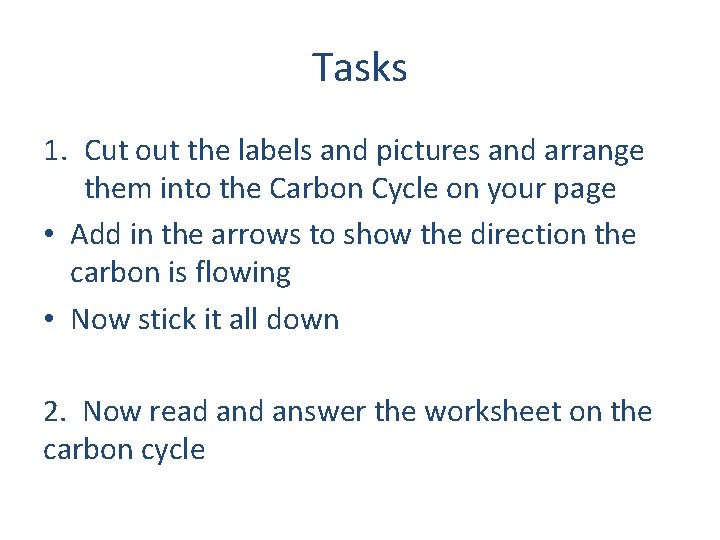 Tasks 1. Cut out the labels and pictures and arrange them into the Carbon