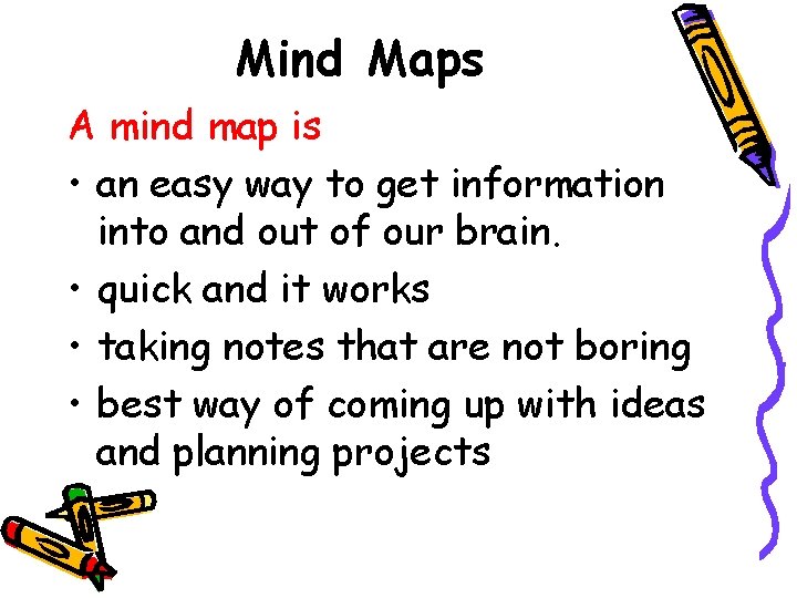 Mind Maps A mind map is • an easy way to get information into