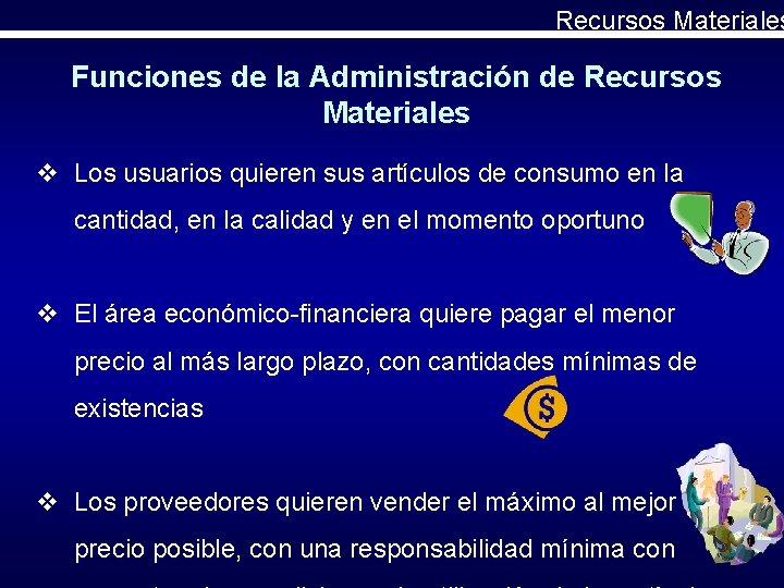 Recursos Materiales Funciones de la Administración de Recursos Materiales v Los usuarios quieren sus