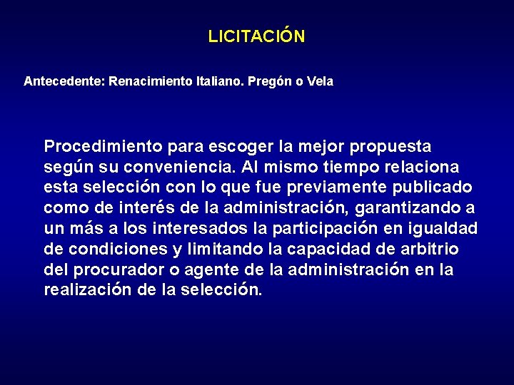 LICITACIÓN Antecedente: Renacimiento Italiano. Pregón o Vela Procedimiento para escoger la mejor propuesta según