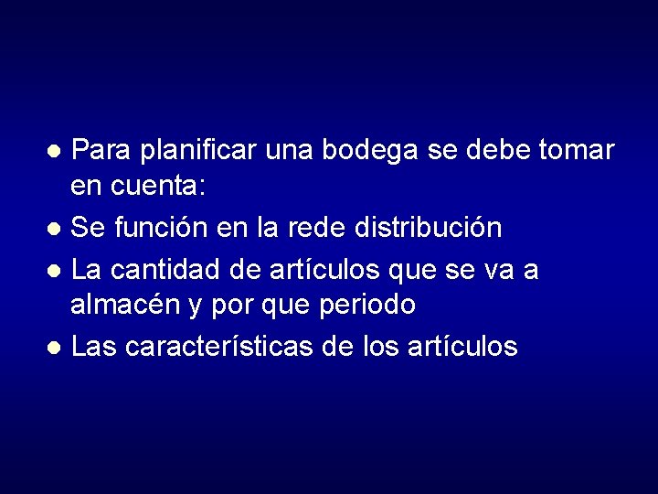 Para planificar una bodega se debe tomar en cuenta: l Se función en la