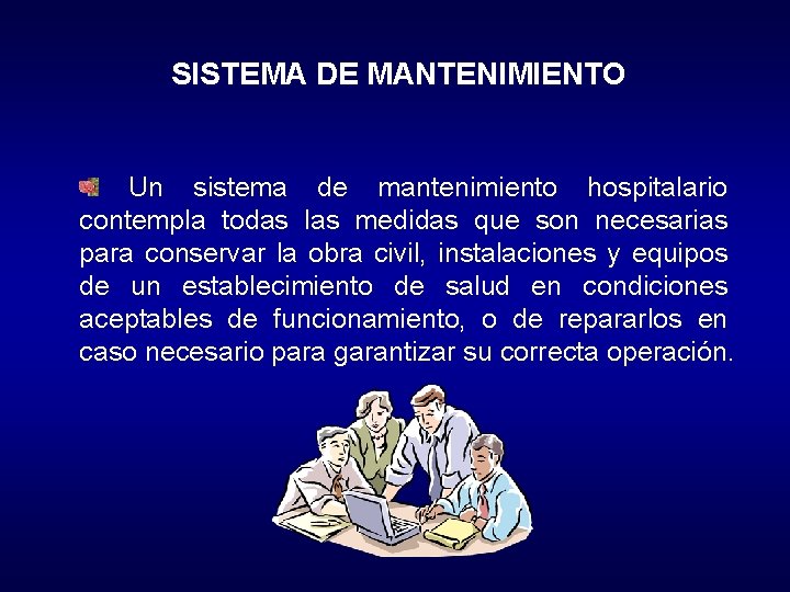 SISTEMA DE MANTENIMIENTO Un sistema de mantenimiento hospitalario contempla todas las medidas que son