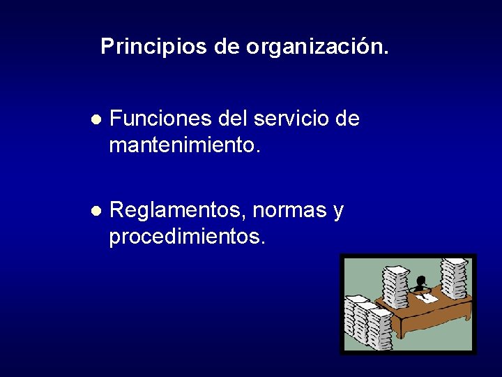 Principios de organización. l Funciones del servicio de mantenimiento. l Reglamentos, normas y procedimientos.
