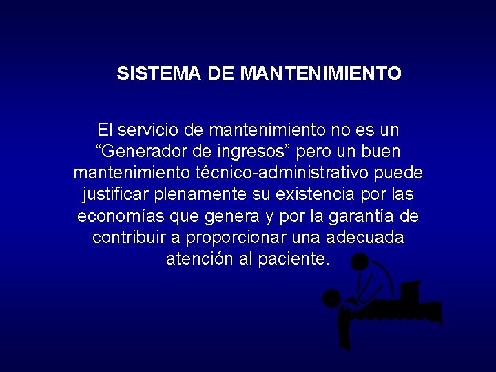 SISTEMA DE MANTENIMIENTO El servicio de mantenimiento no es un “Generador de ingresos” pero