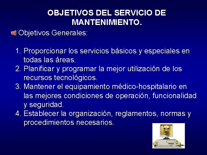 OBJETIVOS DEL SERVICIO DE MANTENIMIENTO. Objetivos Generales: 1. Proporcionar los servicios básicos y especiales