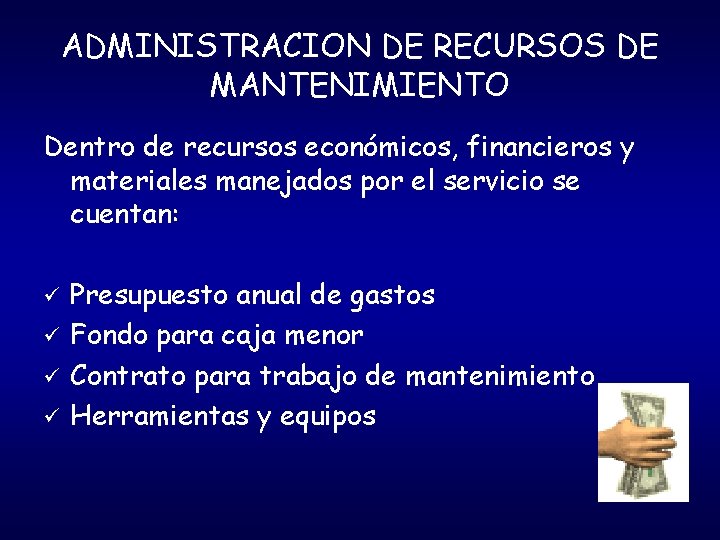 ADMINISTRACION DE RECURSOS DE MANTENIMIENTO Dentro de recursos económicos, financieros y materiales manejados por