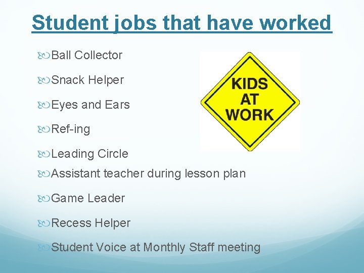 Student jobs that have worked Ball Collector Snack Helper Eyes and Ears Ref-ing Leading