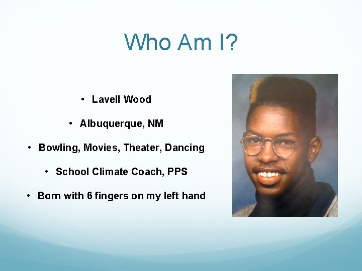 Who Am I? • Lavell Wood • Albuquerque, NM • Bowling, Movies, Theater, Dancing