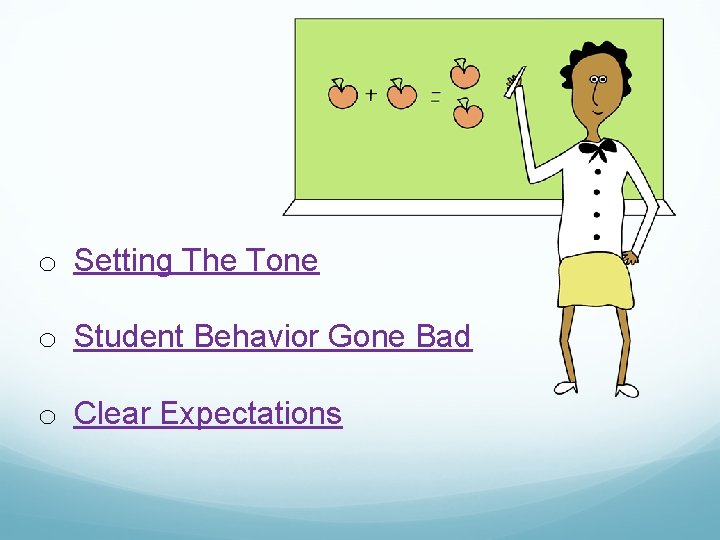 o Setting The Tone o Student Behavior Gone Bad o Clear Expectations 