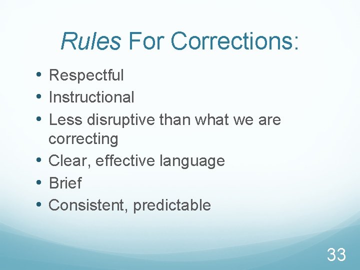 Rules For Corrections: • Respectful • Instructional • Less disruptive than what we are