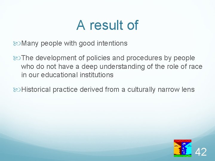 A result of Many people with good intentions The development of policies and procedures