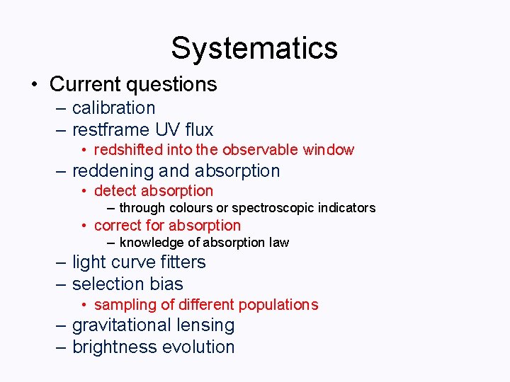 Systematics • Current questions – calibration – restframe UV flux • redshifted into the