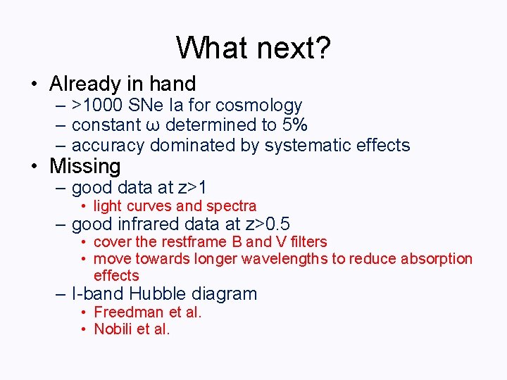 What next? • Already in hand – >1000 SNe Ia for cosmology – constant